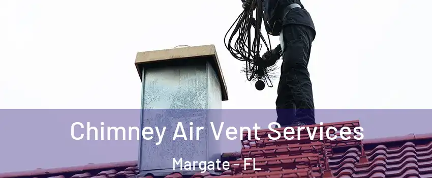  Chimney Air Vent Services Margate - FL