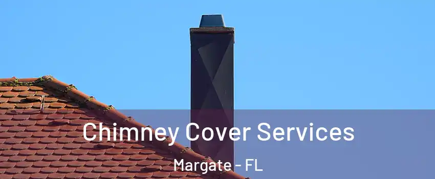  Chimney Cover Services Margate - FL