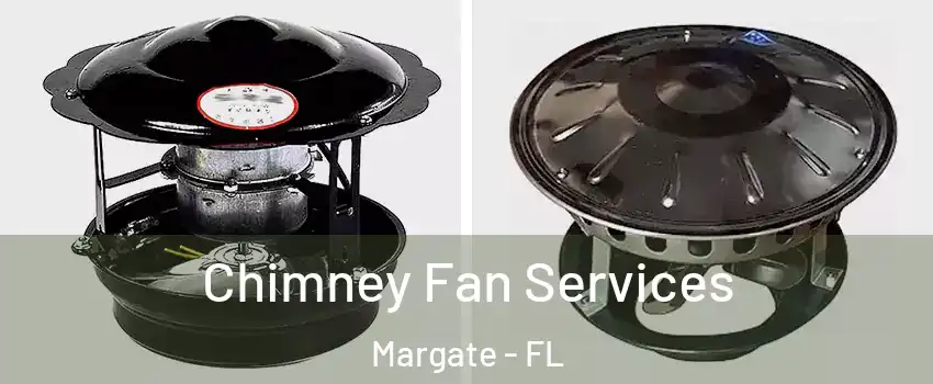  Chimney Fan Services Margate - FL
