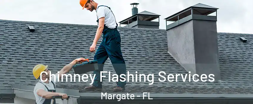 Chimney Flashing Services Margate - FL