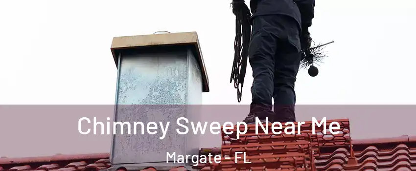  Chimney Sweep Near Me Margate - FL