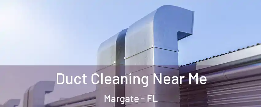  Duct Cleaning Near Me Margate - FL