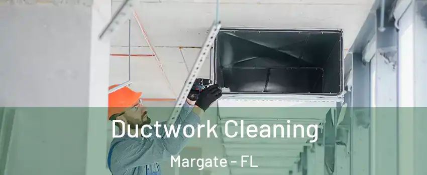  Ductwork Cleaning Margate - FL