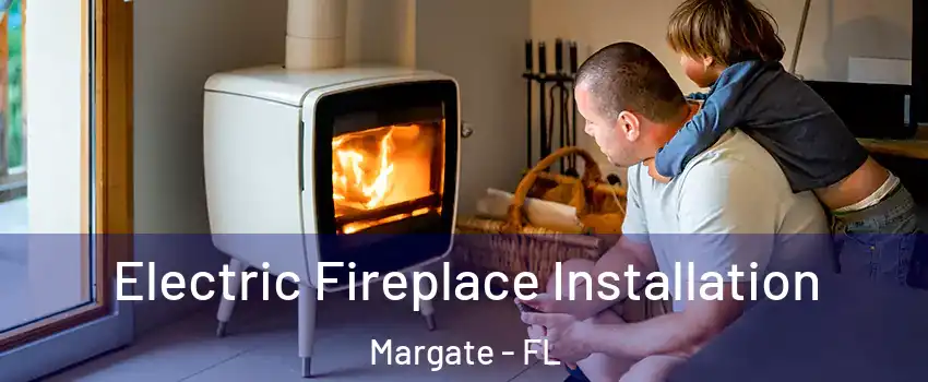  Electric Fireplace Installation Margate - FL
