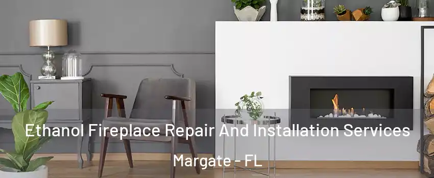  Ethanol Fireplace Repair And Installation Services Margate - FL
