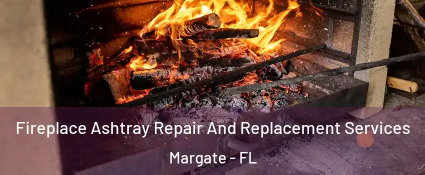  Fireplace Ashtray Repair And Replacement Services Margate - FL