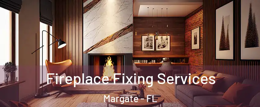  Fireplace Fixing Services Margate - FL