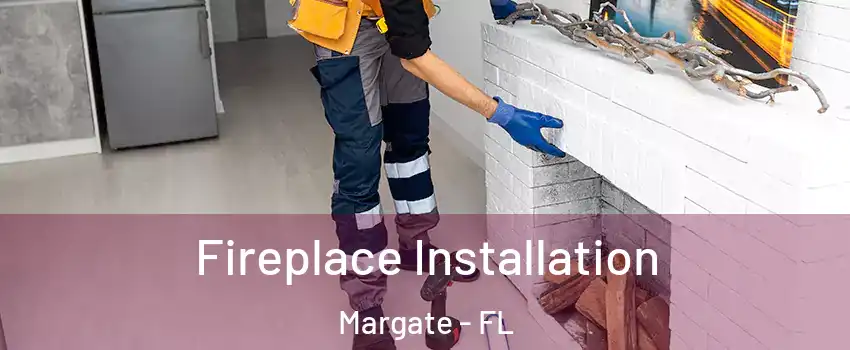  Fireplace Installation Margate - FL