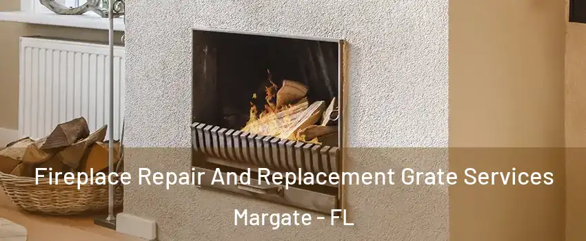  Fireplace Repair And Replacement Grate Services Margate - FL