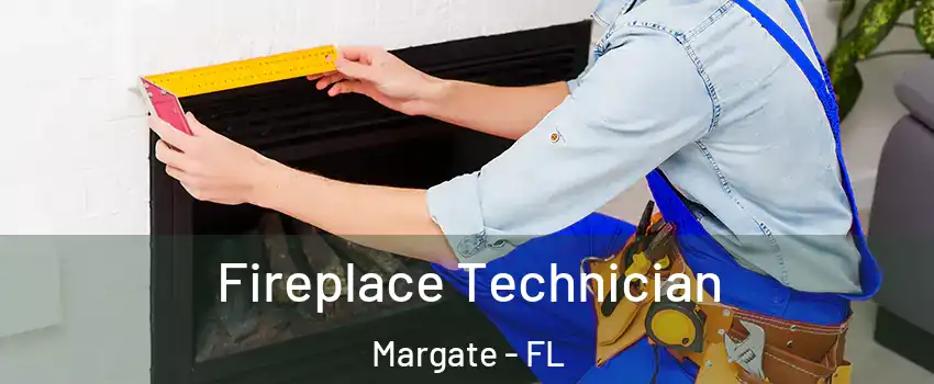 Fireplace Technician Margate - FL