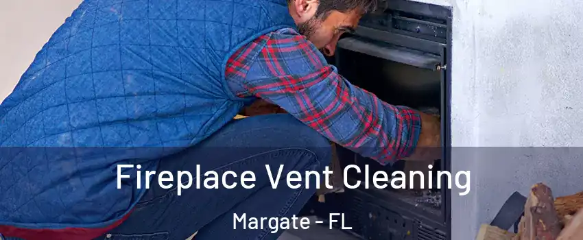  Fireplace Vent Cleaning Margate - FL