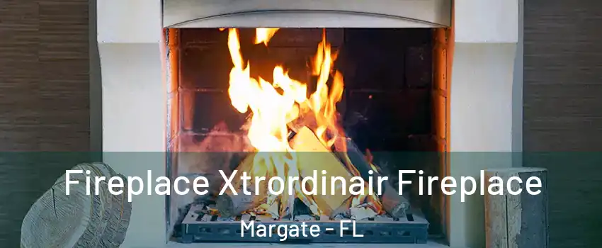  Fireplace Xtrordinair Fireplace Margate - FL