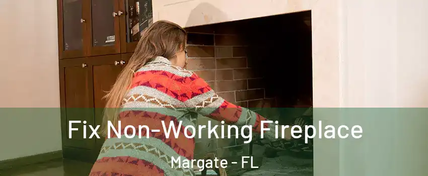  Fix Non-Working Fireplace Margate - FL