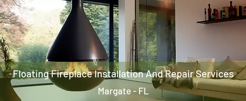 Floating Fireplace Installation And Repair Services Margate - FL