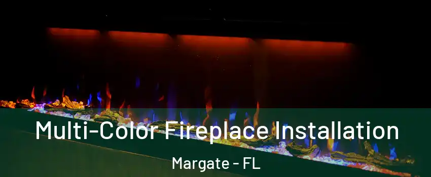  Multi-Color Fireplace Installation Margate - FL