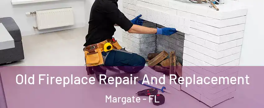  Old Fireplace Repair And Replacement Margate - FL