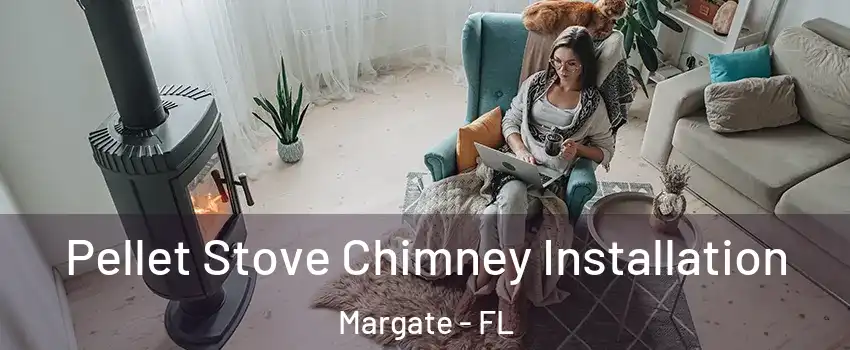  Pellet Stove Chimney Installation Margate - FL